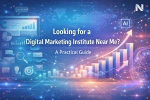 Looking for a Digital Marketing Institute Near Me? A Practical Guide